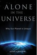 Alone In The Universe: Why Our Planet Is Unique