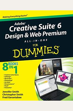 Adobe Creative Suite 6 Design And Web Premium All-In-One For Dummies Adobe Creative Suite 6 Design And Web Premium All-In-One For Dummies