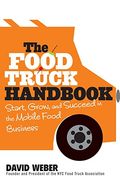 The Food Truck Handbook: Start, Grow, and Succeed in the Mobile Food Business