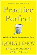 Practice Perfect: 42 Rules For Getting Better At Getting Better