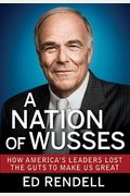 A Nation Of Wusses: How America's Leaders Lost The Guts To Make Us Great