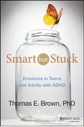 Smart But Stuck: Emotions In Teens And Adults With Adhd
