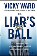 The Liar's Ball: The Extraordinary Saga Of How One Building Broke The World's Toughest Tycoons