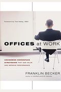 Offices at Work: Uncommon Workspace Strategies That Add Value and Improve Performance