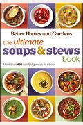 The Ultimate Soups & Stews Book: More Than 400 Satisfying Meals In A Bowl