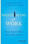 Negotiating At Work: Turn Small Wins Into Big Gains
