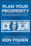 Plan Your Prosperity: The Only Retirement Guide You'll Ever Need, Starting Now--Whether You're 22, 52 Or 82