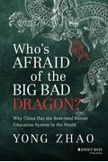 Who's Afraid Of The Big Bad Dragon?: Why China Has The Best (And Worst) Education System In The World