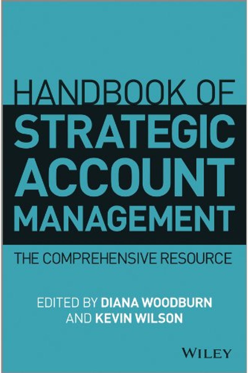 Handbook Of Strategic Account Management: A Comprehensive Resource