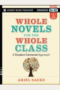 Whole Novels For The Whole Class, Grades 5-12: A Student-Centered Approach