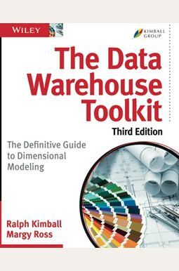 The Data Warehouse Toolkit: The Definitive Guide To Dimensional Modeling