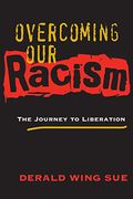 Overcoming Our Racism: The Journey To Liberation