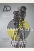 Made By Robots: Challenging Architecture At A Larger Scale (Architectural Design)