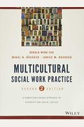 Multicultural Social Work Practice: A Competency-Based Approach To Diversity And Social Justice