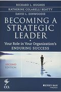 Becoming a Strategic Leader: Your Role in Your Organization's Enduring Success