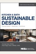 Kitchen & Bath Sustainable Design: Conservation, Materials, Practices