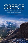 Greece: A Short History of a Long Story, 7,000 BCE to the Present
