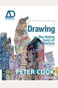 Drawing: The Motive Force Of Architecture