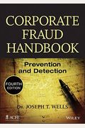 Corporate Fraud Handbook: Prevention And Detection