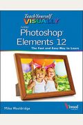 Teach Yourself Visually Photoshop Elements 12