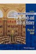 The Methods And Skills Of History: A Practical Guide