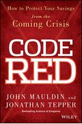 Code Red: How To Protect Your Savings From The Coming Crisis