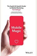 Mobile Magic: The Saatchi And Saatchi Guide To Mobile Marketing And Design