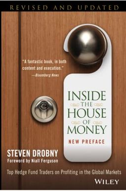 Inside The House Of Money: Top Hedge Fund Traders On Profiting In The Global Markets Inside The House Of Money: Top Hedge Fund Traders On Profiting In The Global Markets