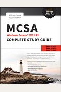 MCSA Windows Server 2012 R2 Complete Study Guide: Exams 70-410, 70-411, 70-412