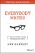Everybody Writes: Your Go-To Guide To Creating Ridiculously Good Content