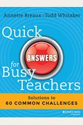 Quick Answers For Busy Teachers: Solutions To 60 Common Challenges