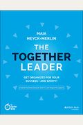 The Together Leader: Get Organized For Your Success - And Sanity!