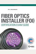 Fiber Optics Installer (Foi) Certification Exam Guide