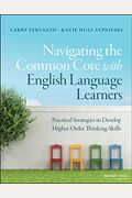 Navigating The Common Core With English Language Learners: Practical Strategies To Develop Higher-Order Thinking Skills