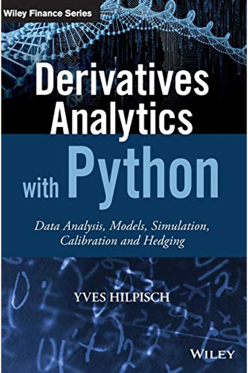 Derivatives Analytics with Python: Data Analysis, Models, Simulation, Calibration and Hedging