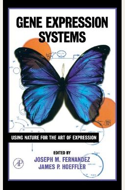Gene Expression Systems: Using Nature for the Art of Expression Gene Expression Systems: Using Nature for the Art of Expression