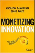 Monetizing Innovation: How Smart Companies Design The Product Around The Price