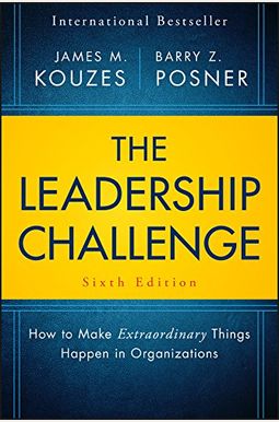 The Leadership Challenge: How To Make Extraordinary Things Happen In Organizations The Leadership Challenge: How To Make Extraordinary Things Happen In Organizations