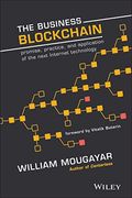 The Business Blockchain: Promise, Practice, And Application Of The Next Internet Technology