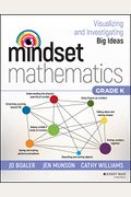 Mindset Mathematics: Visualizing And Investigating Big Ideas, Grade K