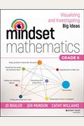 Mindset Mathematics: Visualizing And Investigating Big Ideas, Grade 6