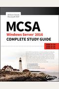 McSa Windows Server 2016 Complete Study Guide: Exam 70-740, Exam 70-741, Exam 70-742, and Exam 70-743