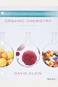 Organic Chemistry, Student Study Guide And Solutions Manual