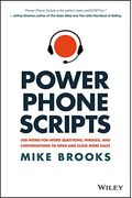 Power Phone Scripts: 500 Word-For-Word Questions, Phrases, and Conversations to Open and Close More Sales