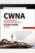 Cwna Certified Wireless Network Administrator Study Guide: Exam Cwna-107