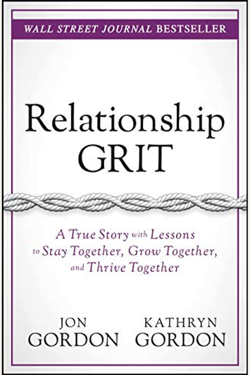 Relationship Grit: A True Story With Lessons To Stay Together, Grow Together, And Thrive Together