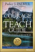 The Courage To Teach Guide For Reflection And Renewal