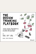 The Design Thinking Playbook: Mindful Digital Transformation Of Teams, Products, Services, Businesses And Ecosystems