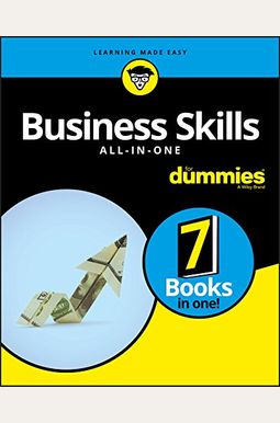 Business Skills All-In-One For Dummies Business Skills All-In-One For Dummies