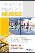The Healthy Workplace Nudge: How Healthy People, Culture, And Buildings Lead To High Performance